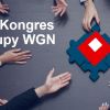 58. Kongres Grupy WGN – Sięgamy wyżej
