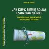 Jak kupić ziemię rolną i zarabiać na niej ?